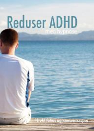 Reduser ADHD med hypnose – få økt fokus og konsentrasjon