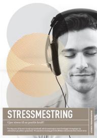 Stressmestring - gjør stress til en positiv kraft!