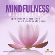 Mindfulness Meditasjoner - Oppmerksomt til stede med åpent hjerte og stille sinn